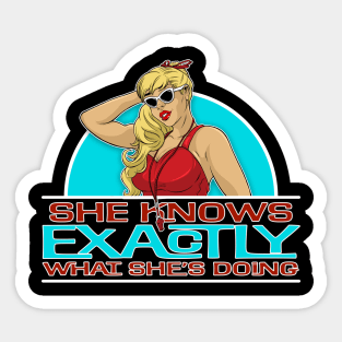 She Knows Exactly What She's Doing Sticker